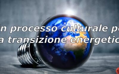 Un processo culturale per la transizione energetica. Parte prima